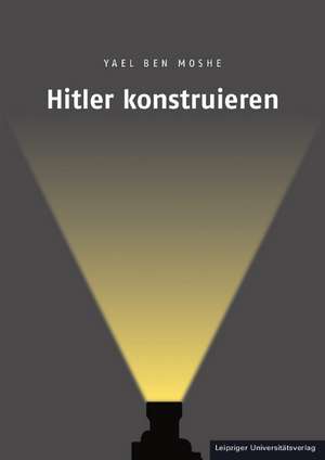 Hitler konstruieren de Yael Ben-Moshe