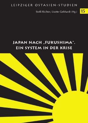 Japan nach "Fukushima". Ein System in der Krise de Steffi Richter