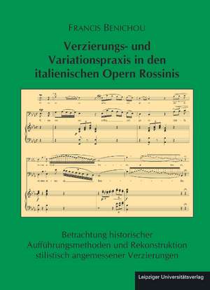 Verzierungs- und Variationspraxis in den italienischen Opern Rossinis de Francis Benichou