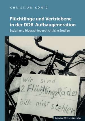 Flüchtlinge und Vertriebene in der DDR-Aufbaugeneration de Christian König