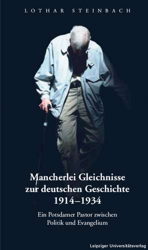 Mancherlei Gleichnisse zur deutschen Geschichte 1914-1934 de Lothar Steinbach