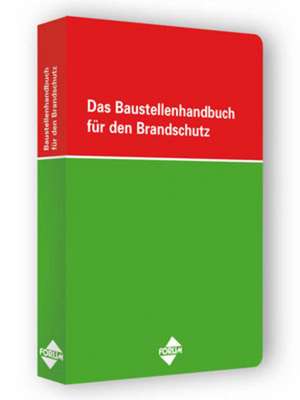 Das Baustellenhandbuch für den Brandschutz de Helmut Buchholz