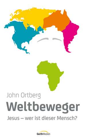 Weltbeweger de John Ortberg