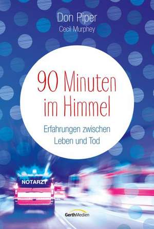 90 Minuten im Himmel de Don Piper