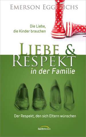 Liebe & Respekt in der Familie de Emerson Eggerichs