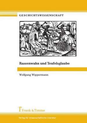 Rassenwahn und Teufelsglaube de Wolfgang Wippermann