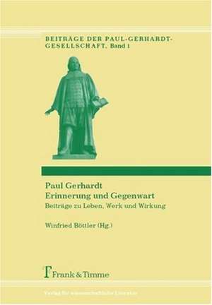 Paul Gerhardt ¿ Erinnerung und Gegenwart de Winfried Böttler