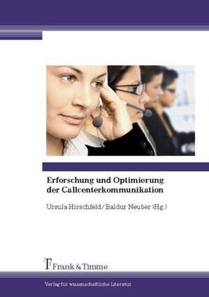 Erforschung und Optimierung der Callcenterkommunikation de Ursula Hirschfeld