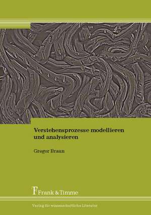 Verstehensprozesse modellieren und analysieren de Gregor Braun