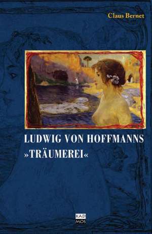 Ludwig von Hofmanns "Träumerei" de Claus Bernet