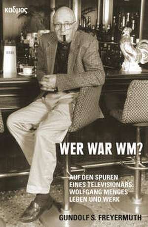 Wer war WM? de Gundolf S. Freyermuth