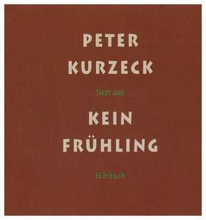 Kein Frühling de Peter Kurzeck