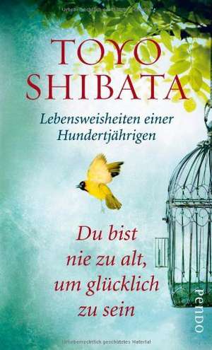 Du bist nie zu alt, um glücklich zu sein de Toyo Shibata