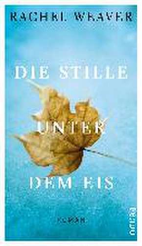 Die Stille unter dem Eis de Rachel Weaver