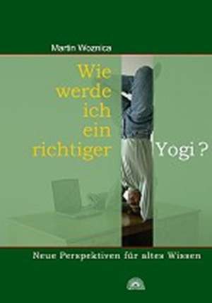 Wie werde ich ein richtiger Yogi? de Martin Woznica