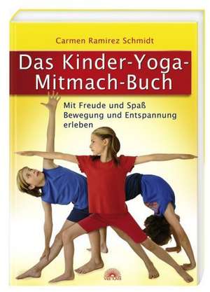 Das Kinder-Yoga-Mitmach-Buch de Carmen Ramirez Schmidt