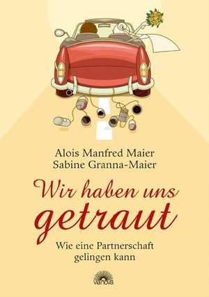 Wir haben uns getraut de Alois Manfred Maier