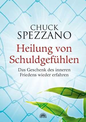 Heilung von Schuldgefühlen de Chuck Spezzano