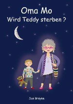 Oma Mo - Wird Teddy sterben? de Sue Brayne