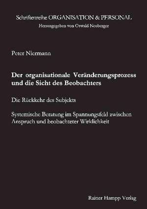 Der organisationale Veränderungsprozess und die Sicht des Beobachters de Peter Niermann