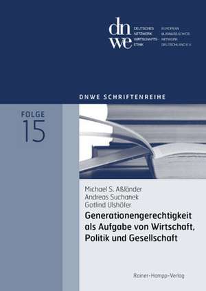 Generationengerechtigkeit als Aufgabe von Wirtschaft, Politik und Gesellschaft de Michael S. Aßländer