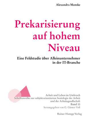 Prekarisierung auf hohem Niveau de Alexandra Manske