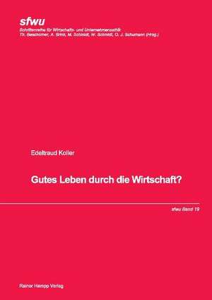 Gutes Leben durch die Wirtschaft? de Edeltraud Koller