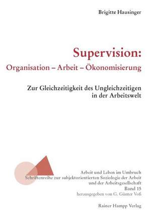 Supervision: Organisation - Arbeit - Ökonomisierung de Brigitte Hausinger