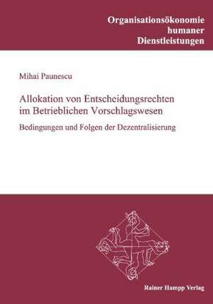 Allokation von Entscheidungsrechten im Betrieblichen Vorschlagswesen de Mihai Paunescu