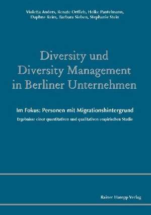 Diversity und Diversity Management in Berliner Unternehmen. Im Fokus: Personen mit Migrationshintergrund de Renate Ortlieb