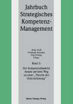 Jahrbuch Strategisches Kompetenz-Management 03. Der kompetenzbasierte Ansatz auf dem Weg zu einer "Theorie der Unternehmung" de Heike Proff