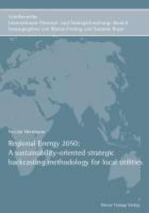 Regional Energy 2050: A sustainability-oriented strategic backcasting methodology for local utilities de Nicolai Herrmann