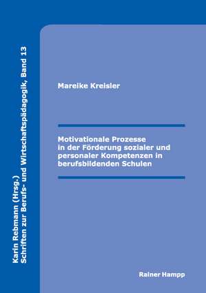 Motivationale Prozesse in der Förderung sozialer und personaler Kompetenzen in berufsbildenden Schulen de Mareike Kreisler