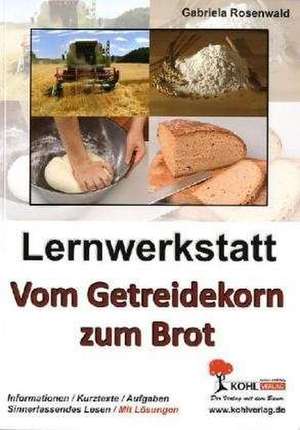 Lernwerkstatt "Vom Getreidekorn zum Brot" de Gabriela Rosenwald