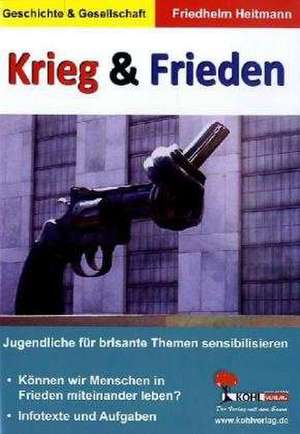 Krieg & Frieden Jugendliche für brisante Themen sensibilisieren de Friedhelm Heitmann