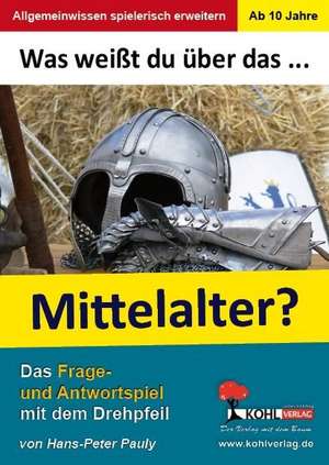 Was weißt du über ... das Mittelalter? de Hans-Peter Pauly