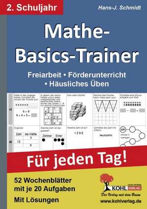 Mathe-Basics-Trainer / 2. Schuljahr Grundlagentraining für jeden Tag de Hans-J. Schmidt