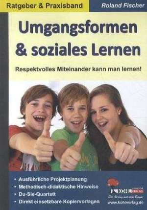 Umgangsformen & Soziales Lernen: Respektvolles Miteinander kann man lernen! de Roland Fischer