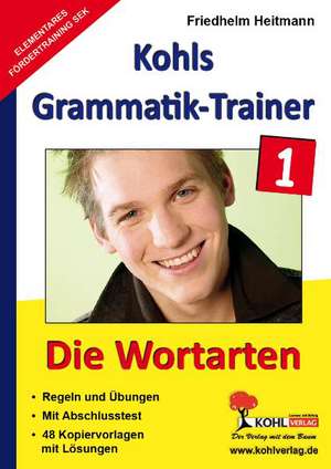 Heitmann, F: Kohls Grammatik-Trainer 1/Die Wortarten