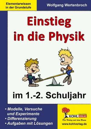 Einstieg in die Physik / 1.-2. Schuljahr de Wolfgang Wertenbroch