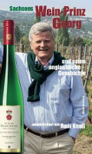 Sachsens Wein-Prinz Georg de Rudi Knoll