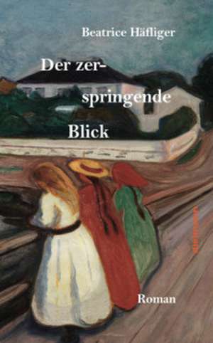 Der zerspringende Blick de Beatrice Häfliger