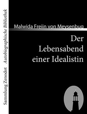 Der Lebensabend einer Idealistin de Malwida Freiin von Meysenbug