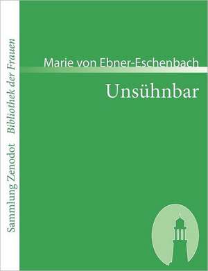 Unsühnbar de Marie Von Ebner-Eschenbach