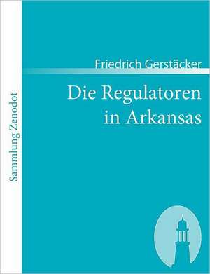 Die Regulatoren in Arkansas de Friedrich Gerstäcker