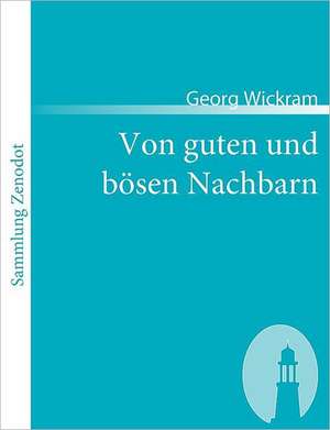 Von guten und bösen Nachbarn de Georg Wickram