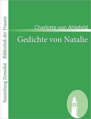 Gedichte von Natalie de Charlotte Von Ahlefeld