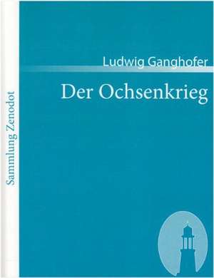 Der Ochsenkrieg de Ludwig Ganghofer