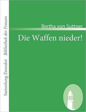 Die Waffen nieder! de Bertha Von Suttner