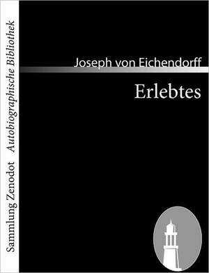 Erlebtes de Joseph Von Eichendorff